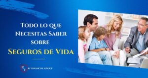 Beneficios de los Seguros de Vida RF FINANCIAL GROUP Raul Flores